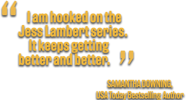 Image that says 'I am hooked on the Jess Lambert series' by USA Today bestselling author Samantha Downing